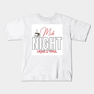 Mid Night Drink & Think Kids T-Shirt